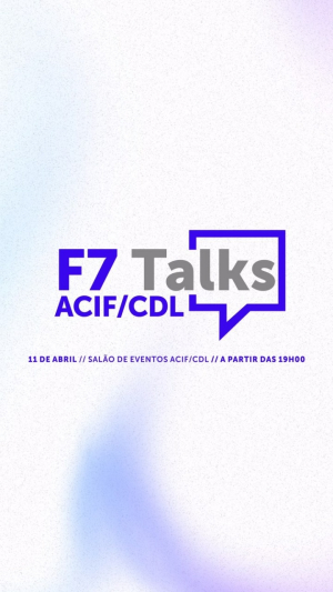 Evento F7 em parceria com a ACIF CDL