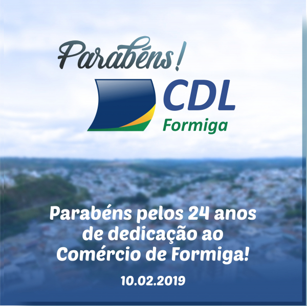 10 Fevereiro é o aniversário  CDL Formiga