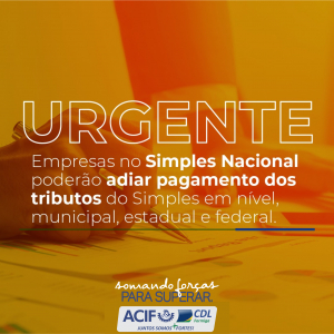 Empresas no Simples Nacional poderão adiar pagamento dos tributos do Simples em nível, municipal, estadual e federal