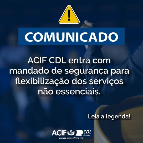 ACIF CDL entra com mandato de segurança para flexibilização dos serviços não essenciais.