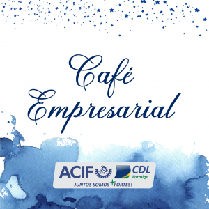 Café Empresarial - ACIF CDL