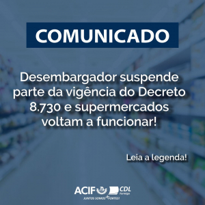 Desembargador suspende parte da vigência do Decreto 8730 e supermercados voltam a funcionar.