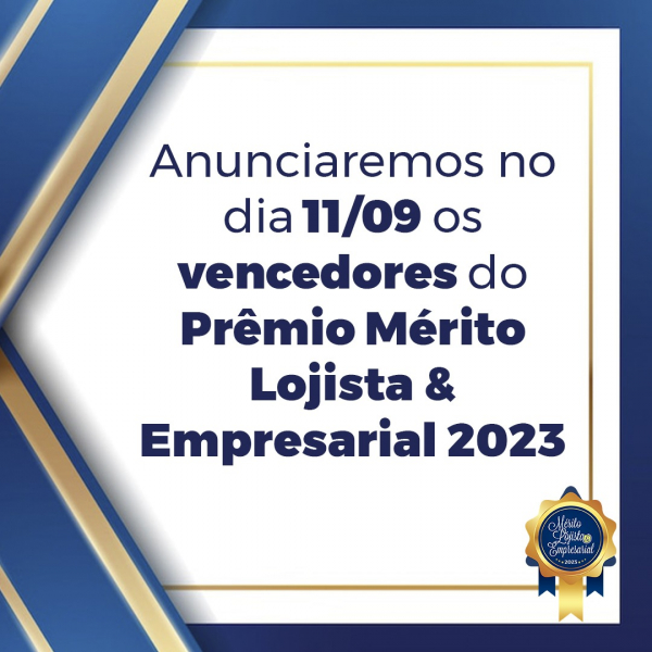 Anúncio dos vencedores do Prêmio Mérito Lojista e Empresarial 2023!
