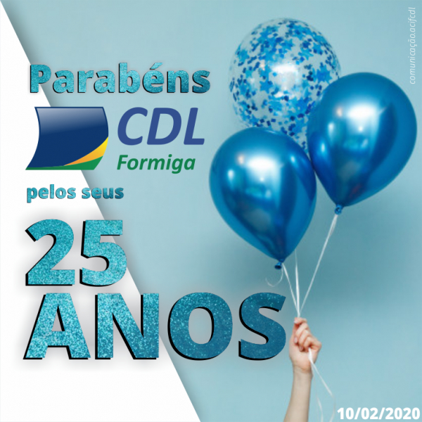 Hoje, dia 10/02/2020, a CDL Formiga faz 25 anos!