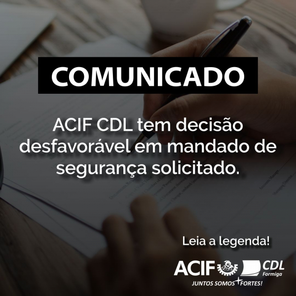 ACIF CDL tem decisão desfavorável em mandado de segurança solicitado.