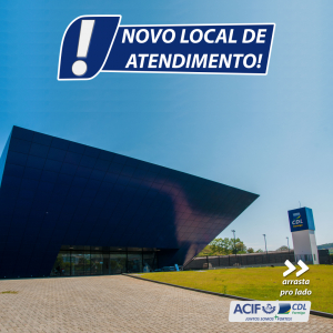 ACIF CDL em novo endereço!