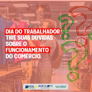 Dia do Trabalhador: como fica o funcionamento do comércio?